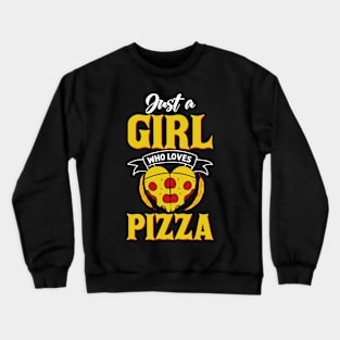 Just a Girl Who Loves Pizza Crewneck Sweatshirt